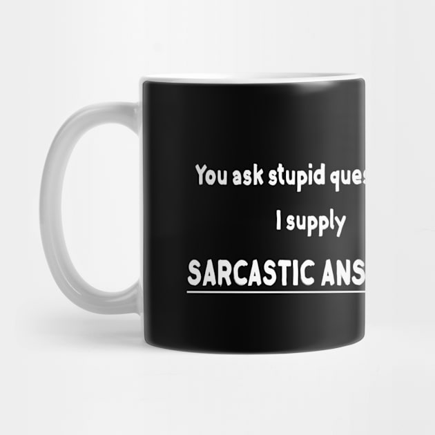 I Supply Sarcastic Answers by SarkasmTek